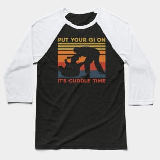 Put Your Gi on It's Cuddle Time Funny Japanese Jiu Jitsu Baseball T-Shirt